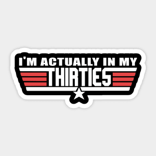 I'm actually in my thirties Sticker